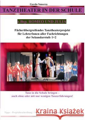 Tanztheater in der Schule - z.Bsp. Romeo und Julia: Fächerübergreifendes Tanztheaterprojekt für LehrerInnen aller Fachrichtungen der Sek1+2 - Tanz in Smorra, Gerda 9783732295975