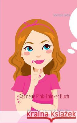 Das neue Pink-Thinker Buch: Werde Besser-Denker und finde dein Glück Röder, Michaela 9783732296484
