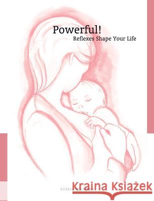 Powerful! Reflexes Shape Your Life Barbel Holscher 9783732297221 Books on Demand