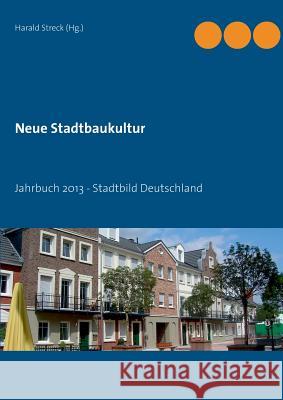 Neue Stadtbaukultur: Jahrbuch 2013 - Stadtbild Deutschland Streck, Harald 9783732297702