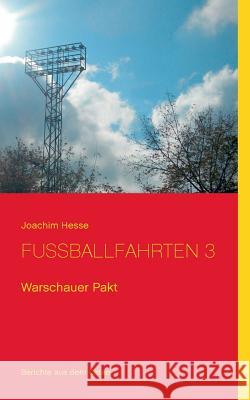 Fußballfahrten 3: Warschauer Pakt Hesse, Joachim 9783732299737 Books on Demand