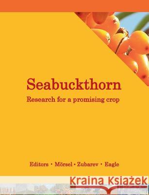 Seabuckthorn. Research for a promising crop: A look at recent developments in cultivation, breeding, technology, health and environment Zubarev, Yury 9783732299867 Books on Demand