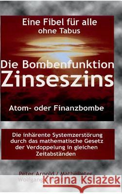 Die Bombenfunktion Zinseszins Peter Arnold Wolfgang Arnold 9783732300327 Tredition Gmbh