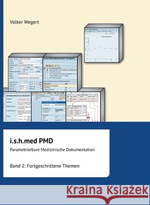 i.s.h.med Parametrierbare Medizinische Dokumentation : Band 2: Fortgeschrittene Themen Wegert, Volker 9783732301010