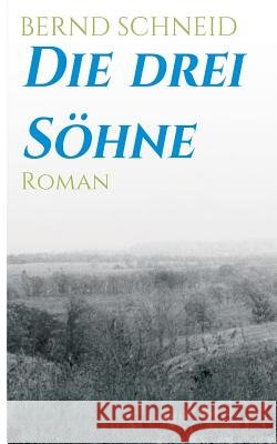 Die drei Söhne Schneid, Bernd 9783732304615 Tredition Gmbh