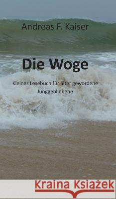 Die Woge Kaiser, Andreas F. 9783732306589 Tredition Gmbh