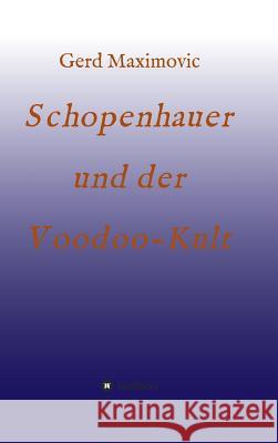 Schopenhauer und der Voodoo-Kult Maximovic, Gerd 9783732306954 Tredition Gmbh
