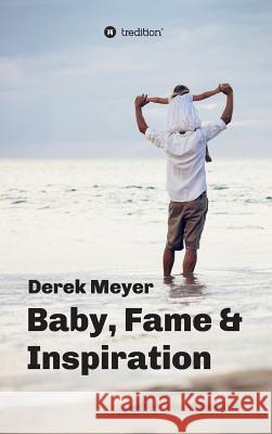 Baby, Fame & Inspiration Derek Meyer 9783732312863 Tredition Gmbh