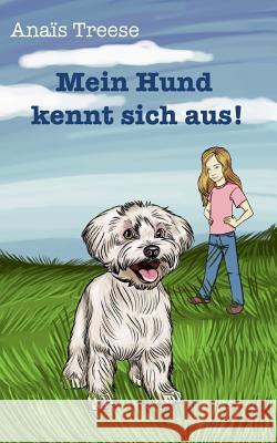 Mein Hund kennt sich aus! Norbert Treese Anais Treese 9783732315710 Tredition Gmbh