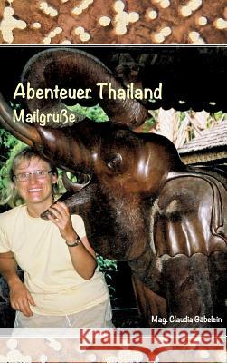 Abenteuer Thailand Gäbelein, Claudia 9783732318681 Tredition Gmbh