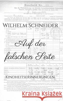 Auf der falschen Seite: Kindheitserinnerungen Schneider, Wilhelm 9783732318940 Tredition Gmbh