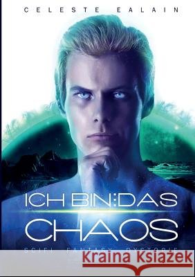 Ich bin ... das Chaos Celeste Ealain 9783732319831 Tredition Gmbh