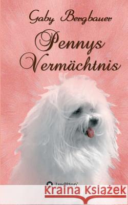 Pennys Vermächtnis Gaby Bergbauer   9783732324569