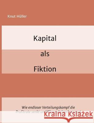 Kapital als Fiktion Hüller, Knut 9783732326174 Tredition Gmbh