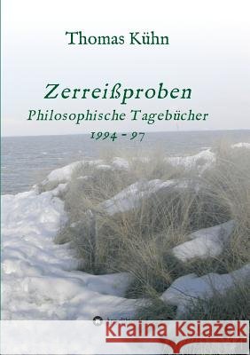 Zerreißproben: Philosophische Tagebücher 1994 - 97 Kühn, Thomas 9783732326624 Tredition Gmbh