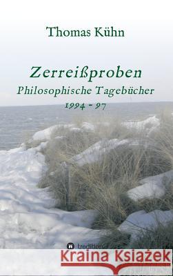 Zerreißproben: Philosophische Tagebücher 1994 - 97 Kühn, Thomas 9783732326631