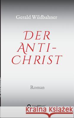 Der Anti-Christ Wildbahner, Gerald 9783732329724