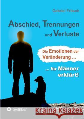 Abschied, Trennungen und Verluste Fritsch, Gabriel 9783732331659