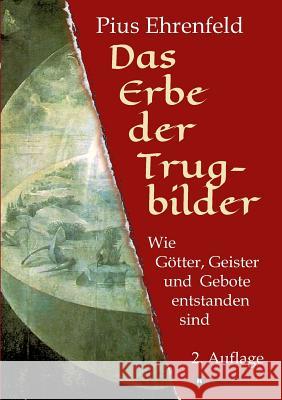 Das Erbe der Trugbilder Ehrenfeld, Pius 9783732332977 Tredition Gmbh