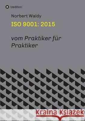 ISO 9001: 2015: vom Praktiker für Praktiker Waldy, Norbert 9783732333523