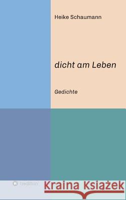dicht am Leben Schaumann, Heike 9783732334476