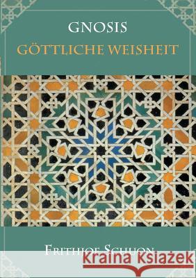 Gnosis - Göttliche Weisheit Frithjof Schuon   9783732334711
