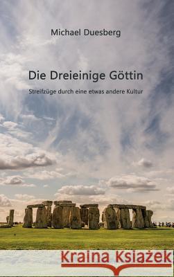 Die Dreieinige Göttin Duesberg, Michael 9783732337125
