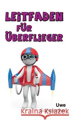 Leitfaden für Überflieger Uwe Schwartzer   9783732337248 Tredition Gmbh
