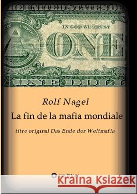 La fin de la mafia mondiale Nagel, Rolf 9783732338146