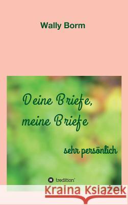 Deine Briefe, meine Briefe Borm, Wally 9783732339006 Tredition Gmbh