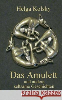 Das Amulett Kolsky, Helga 9783732339952 Tredition Gmbh