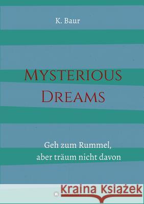 Mysterious Dreams Baur, K. 9783732340316 Tredition Gmbh