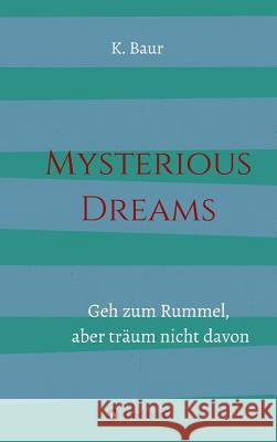 Mysterious Dreams Baur, K. 9783732340323 Tredition Gmbh