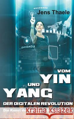 Vom Yin und Yang der digitalen Revolution Thaele, Jens 9783732340828