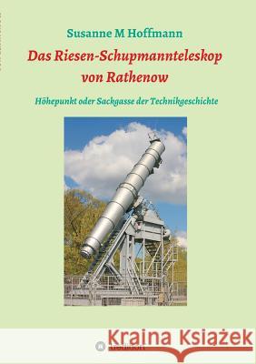 Das Riesen-Schupmannteleskop von Rathenow Hoffmann, Susanne M. 9783732343850 Tredition Gmbh