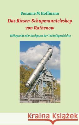 Das Riesen-Schupmannteleskop von Rathenow Hoffmann, Susanne M. 9783732343867 Tredition Gmbh