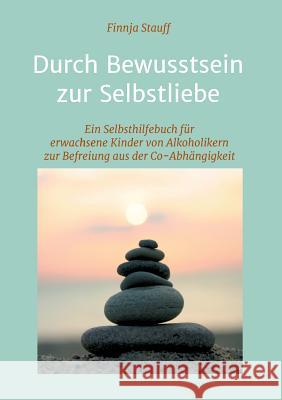 Durch Bewusstsein zur Selbstliebe Stauff, Finnja 9783732345816