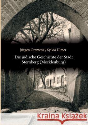 Die jüdische Geschichte der Stadt Sternberg (Mecklenburg) Jurgen Gramenz Sylvia Ulmer 9783732348114 Tredition Gmbh