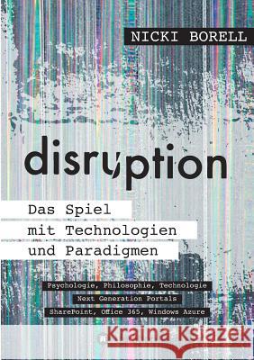 disruption - Das Spiel mit Technologien und Paradigmen Borell, Nicki 9783732348930 Tredition Gmbh