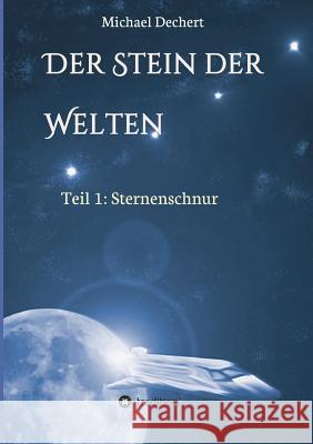 Der Stein der Welten Michael Dechert 9783732352883