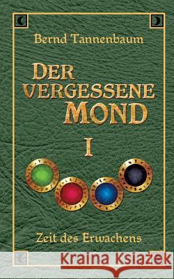 Der vergessene Mond Bd I Tannenbaum, Bernd 9783732353965 Tredition Gmbh