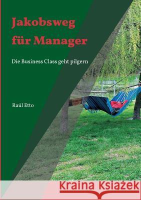 Jakobsweg für Manager Raúl Etto 9783732354924 Tredition Gmbh