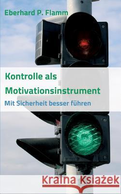 Kontrolle als Motivationsinstrument Eberhard P Flamm 9783732355150 Tredition Gmbh