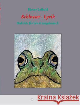 Schlosser - Lyrik Dieter Leibold 9783732358755