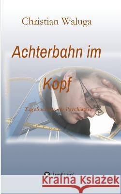Achterbahn im Kopf Waluga, Christian 9783732360345 Tredition Gmbh
