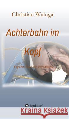 Achterbahn im Kopf Waluga, Christian 9783732360352 Tredition Gmbh