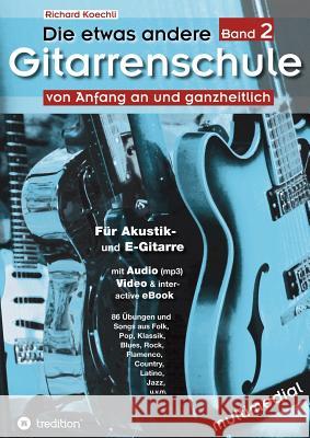 Die etwas andere Gitarrenschule (Band 2): von Anfang an und ganzheitlich Koechli, Richard 9783732362073 Tredition Gmbh