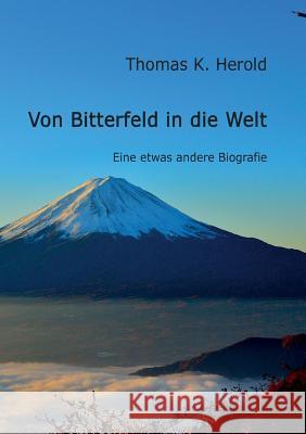 Von Bitterfeld in die Welt Herold, Thomas K. 9783732363025 Tredition Gmbh