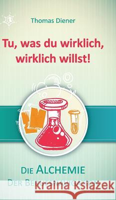 Tu, was du wirklich, wirklich willst! Thomas Diener 9783732365029 Tredition Gmbh