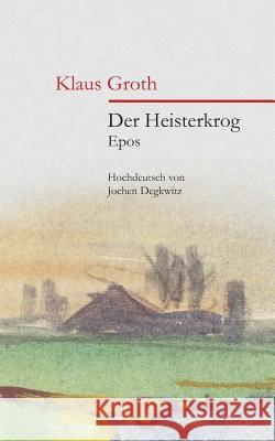 Der Heisterkrog: Epos Groth, Klaus 9783732365203 Tredition Gmbh